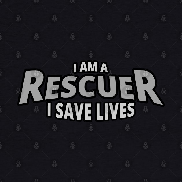 I Am A Rescuer | I Save Lives by tatzkirosales-shirt-store